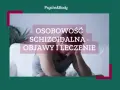 Osobowość schizoidalna objawy: jak je rozpoznać i zrozumieć