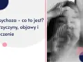 Psychoza – co to jest? Obraz przedstawia zniekształconą twarz, symbolizującą zaburzenia percepcji. Tekst informuje o przyczynach, objawach i leczeniu psychozy.
