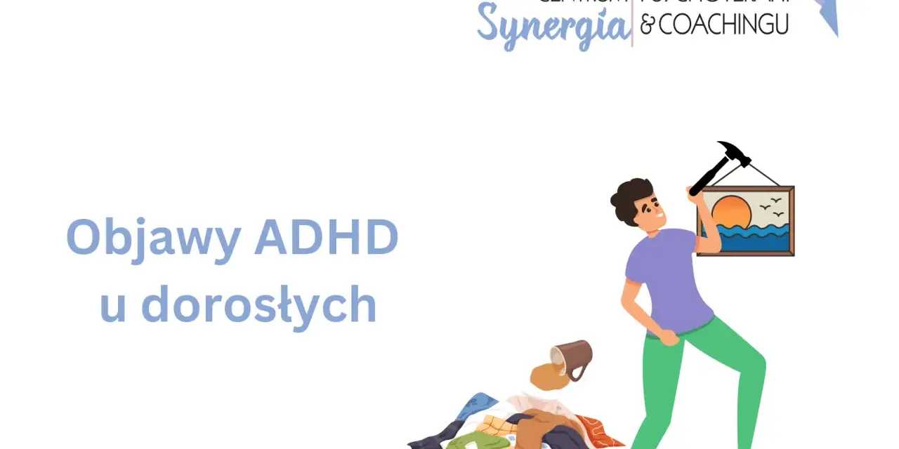 Mężczyzna z młotkiem próbuje powiesić obrazek, obok stos ubrań i rozlana kawa. Czy to objawy ADHD u dorosłych?