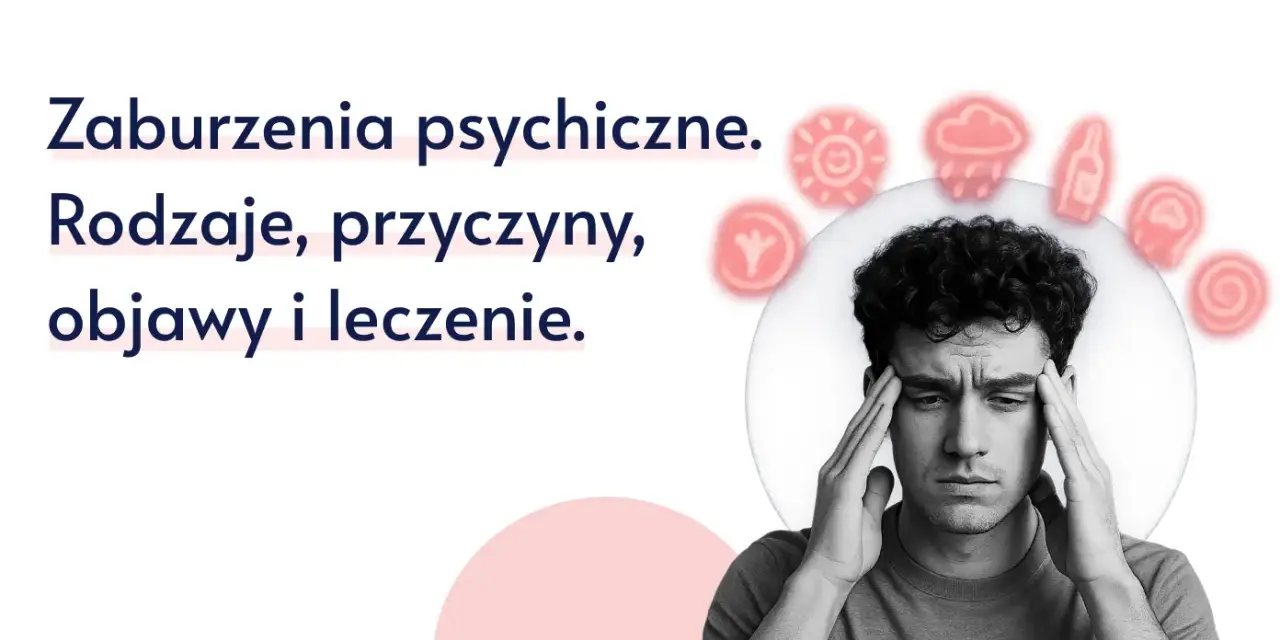 Zaburzenia psychiczne: rodzaje, przyczyny, objawy i leczenie. Młody mężczyzna z rękami na skroniach, symbolizujący trudności.