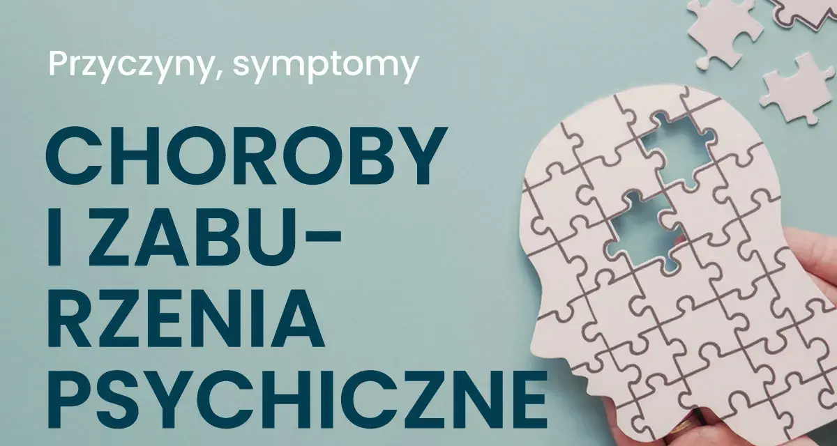 Jak rozpoznać problemy psychiczne? Obraz przedstawia głowę z puzzli, symbolizującą umysł, z brakującymi elementami. Tekst informuje o przyczynach i objawach chorób psychicznych.