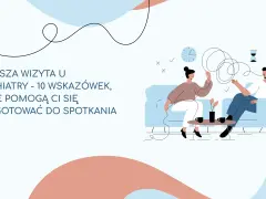 Ilustracja pokazuje, jak wygląda wizyta u psychiatry: dwie osoby siedzą na kanapie, rozmawiając. Na ekranie widnieje napis "Pierwsza wizyta u psychiatry".