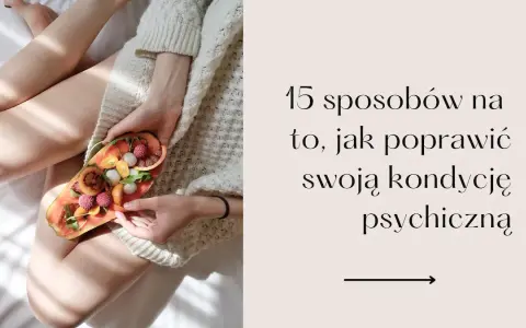 Jak wzmocnić się psychicznie i pokonać stres w codziennym życiu