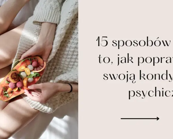 Jak wzmocnić się psychicznie i pokonać stres w codziennym życiu