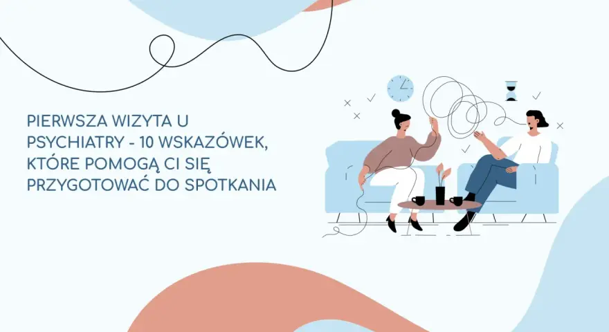Ilustracja pokazuje, jak wygląda wizyta u psychiatry: dwie osoby siedzą na kanapie, rozmawiając. Na ekranie widnieje napis "Pierwsza wizyta u psychiatry".