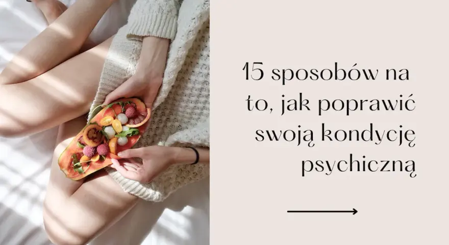Jak wzmocnić się psychicznie i pokonać stres w codziennym życiu