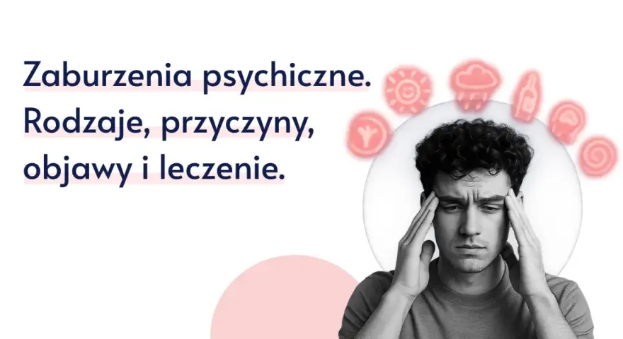 Zaburzenia psychiczne: rodzaje, przyczyny, objawy i leczenie. Młody mężczyzna z rękami na skroniach, symbolizujący trudności.