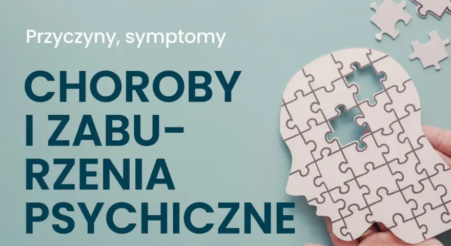 Jak rozpoznać problemy psychiczne? Obraz przedstawia głowę z puzzli, symbolizującą umysł, z brakującymi elementami. Tekst informuje o przyczynach i objawach chorób psychicznych.