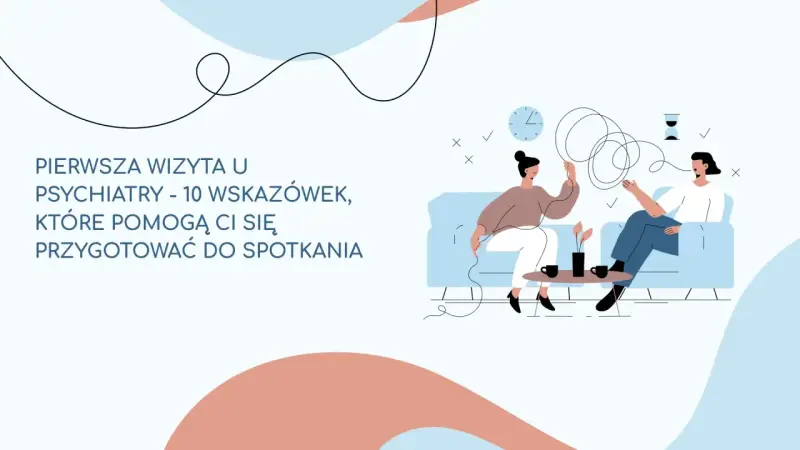 Ilustracja pokazuje, jak wygląda wizyta u psychiatry: dwie osoby siedzą na kanapie, rozmawiając. Na ekranie widnieje napis "Pierwsza wizyta u psychiatry".